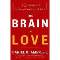 The Brain in Love: 12 Lessons to Enhance Your Love Life – Daniel G. Amen
