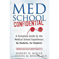  Med School Confidential: A Complete Guide to the Medical School Experience: By Students, for Students – Robert H. Miller,Daniel M. Bissell