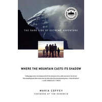  Where the Mountain Casts Its Shadow: The Dark Side of Extreme Adventure – Maria Coffey, Tom Hornbein