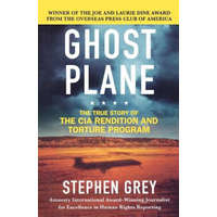 Ghost Plane: The True Story of the CIA Rendition and Torture Program – Stephen Grey