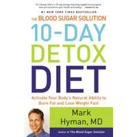  The Blood Sugar Solution 10-Day Detox Diet: Activate Your Body's Natural Ability to Burn Fat and Lose Weight Fast – Mark Hyman
