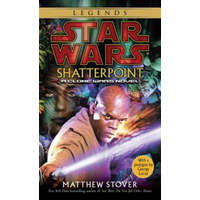  Shatterpoint: Star Wars Legends: A Clone Wars Novel – George Lucas,Matthew Woodring Stover