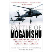  The Battle of Mogadishu: Firsthand Accounts from the Men of Task Force Ranger – Matthew Eversmann,Dan Schilling