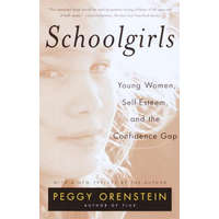 Schoolgirls: Young Women, Self Esteem, and the Confidence Gap – Peggy Orenstein