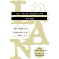 Ethics of Psychoanalysis - the Seminar of Jacques Lacan Book VII (Paper) – Jacques Lacan,Jacques-Alain Miller,Dennis Porter