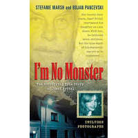  I'm No Monster: The Horrifying True Story of Josef Fritzl – Stefanie Marsh,Bojan Pancevski