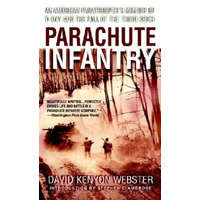  Parachute Infantry: An American Paratrooper's Memoir of D-Day and the Fall of the Third Reich – David Kenyon Webster