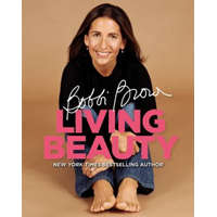 Bobbi Brown Living Beauty – Bobbi Brown,Henry Leutwyler,Marie Clare Katigbak