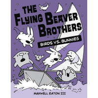  Flying Beaver Brothers: Birds vs. Bunnies – Maxwell Eaton