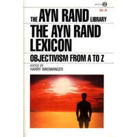  The Ayn Rand Lexicon: Objectivism from A to Z – Ayn Rand,Harry Binswanger,Harry Binswanger