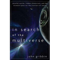 In Search of the Multiverse – John Gribbin