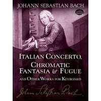  Italian Concerto, Chromatic Fantasia & Fugue and Other Works for Keyboard – Johann Sebastian Bach,Classical Piano Sheet Music,Johann Sebastian Bach