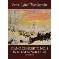  Piano Concerto No. 1 in B-Flat Minor, Op. 23 in Full Score – Peter Ilich Tchaikovsky