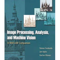  Image Processing, Analysis and Machine Vision: A MATLAB Companion – Tomas Svoboda,Jan Kybic,Vaclav Hlavac