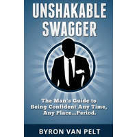  Unshakable Swagger – Byron Van Pelt
