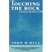 Touching the Rock: An Experience of Blindness – John M. Hull,Oliver W. Sacks