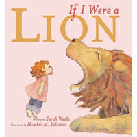  If I Were a Lion – Sarah Weeks,Heather M. Solomon