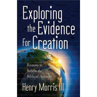 Exploring the Evidence for Creation – Henry M. Morris