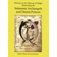  The Keys to the Gateway of Magic: Summoning the Solomonic Archangels & Demon Princes – Stephen Skinner,David Rankine