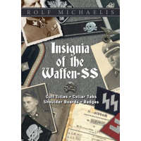  Insignia of the Waffen-SS: Cuff Titles, Collar Tabs, Shoulder Boards and Badges – Rolf Michaelis