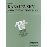 30 Pieces for Children, Op. 27: Piano Solo – Kabalevsky Dmitri,Dmitri Kabalevsky,Joseph Prostakoff