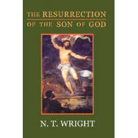  The Resurrection of the Son of God – N. T. Wright