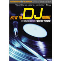  How to DJ Right: The Art and Science of Playing Records – Frank Broughton,Bill Brewster