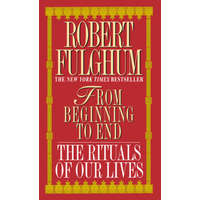  From Beginning to End – Robert Fulghum