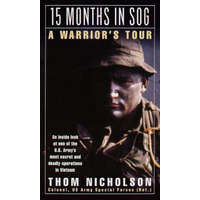  15 Months in Sog: A Warrior's Tour – Thom Nicholson, Thomas L. Nicholson, T. P. Nichols