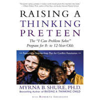 Raising a Thinking Preteen: The "I Can Problem Solve" Program for 8-To 12-Year-Olds – Myrna B. Shure,Roberta Israeloff