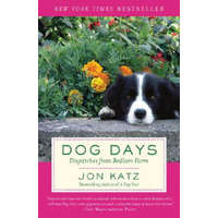  Dog Days: Dispatches from Bedlam Farm – Jon Katz