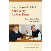 Faith beyond Belief – David Steindl-Rast,Anselm Grun,Johannes Kaup