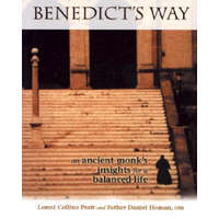  Benedict's Way: An Ancient Monk's Insights for a Balanced Life – Lonnie Collins Pratt,Daniel Homan Osb,Daniel Homan