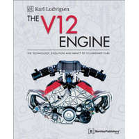  The V12 Engine: The Technology, Evolution and Impact of V12-Engined Cars: 1909-2005 – Karl E. Ludvigsen