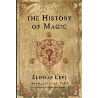  The History of Magic – Eliphas Levi,Arthur Edward Waite
