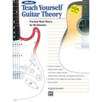 Alfred's Teach Yourself Guitar Theory: Practical Music Theory for All Guitarists – Rodger Edison,Roger Edison