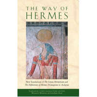 The Way of Hermes: New Translations of "The Corpus Hermeticum" and "The Definitions of Hermes Trismegistus to Asclepius" – Clement Salaman,Dorine Van Oyen,William D. Wharton
