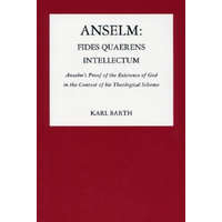  Anselm: Fides Quaerens Intellectum: Anselm's Proof of the Existence of God in the Context of His Theological Scheme – Karl Barth