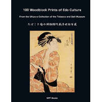  100 Woodblock Prints of EDO Culture: From the Ukiyo-E Collection of the Tobacco & Salt Museum – Yoshiko Yuasa,Edward F. Domino