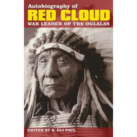  Autobiography of Red Cloud: War Leader of the Oglalas – R. Eli Paul,Charles Wesley Allen,R. Eli Paul