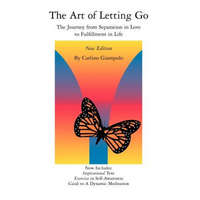  The Art of Letting Go: The Journey from Separation in Love to Fulfillment in Life – Carlino Giampolo