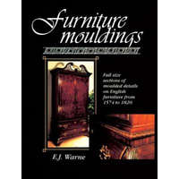  Furniture Mouldings: Full-size Selections of Moulded Details on English Furniture from 1574 to 1820 – E. J. Warne