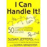 I Can Handle It!: 50 Confidence-Building Stories to Empower Your Child – Donna Gradstein,Susan Jeffers