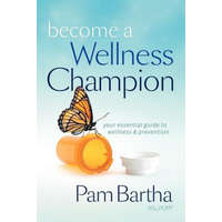  Become a Wellness Champion – Pam M. Bartha