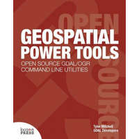  Geospatial Power Tools – Tyler Mitchell,Gdal Developers