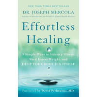 Effortless Healing: 9 Simple Ways to Sidestep Illness, Shed Excess Weight, and Help Your Body Fix Itself – Joseph Mercola,David Perlmutter
