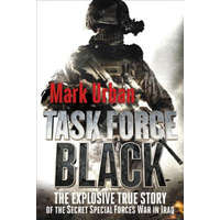 Task Force Black: The Explosive True Story of the Secret Special Forces War in Iraq – Mark Urban,Marc Resnick