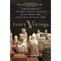  Ivory Vikings: The Mystery of the Most Famous Chessmen in the World and the Woman Who Made Them – Nancy Marie Brown