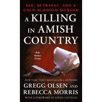  A Killing in Amish Country: Sex, Betrayal, and a Cold-Blooded Murder – Gregg Olsen,Rebecca Morris