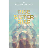  Rise Sister Rise: A Guide to Unleashing the Wise, Wild Woman Within – Rebecca Campbell